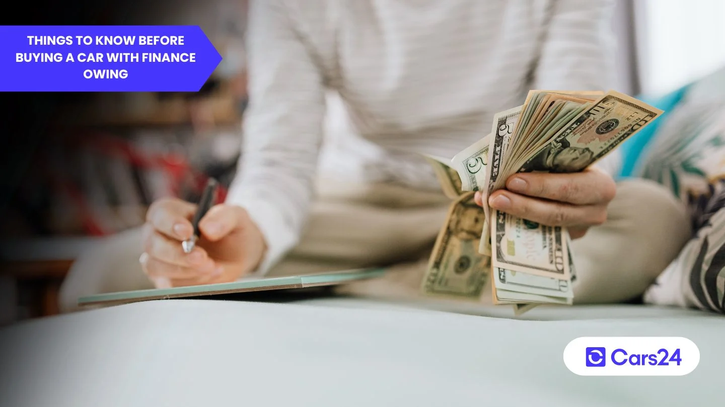 Things to know before buying a car with finance owing